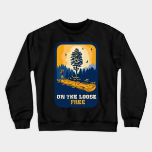 On the loose free funny hiking quote outdoor activity mountain lover Crewneck Sweatshirt